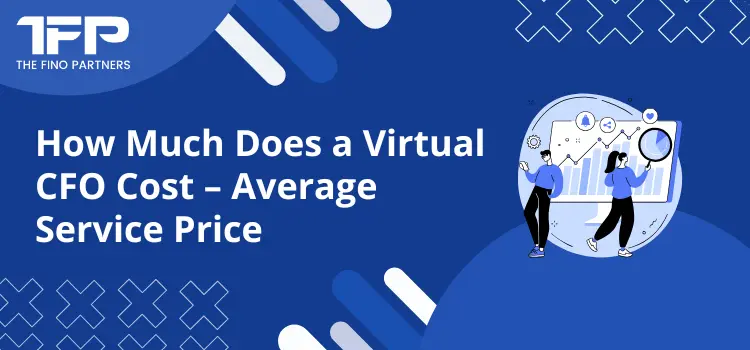 How Much Does a Virtual CFO Cost – Average Service Price